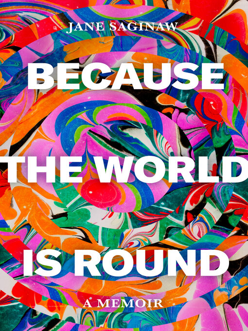 Title details for Because the World is Round by Jane Saginaw - Available